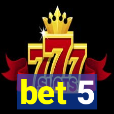 bet 5